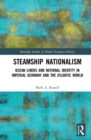 Image for Steamship nationalism  : ocean liners and national identity in Imperial Germany and the Atlantic World