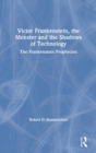Image for Victor Frankenstein, the Monster and the Shadows of Technology