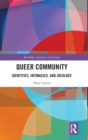 Image for Queer community  : identities, intimacies and ideology