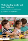 Image for Understanding gender and early childhood  : an introduction to the key debates