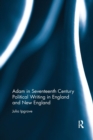 Image for Adam in Seventeenth Century Political Writing in England and New England