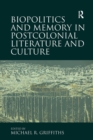 Image for Biopolitics and Memory in Postcolonial Literature and Culture