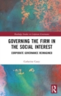 Image for Governing the firm in the social interest  : corporate governance reimagined