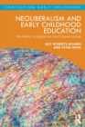 Neoliberalism and Early Childhood Education - Roberts-Holmes, Guy (UCL Institute of Education, UK)