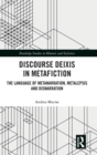 Image for Discourse deixis in metafiction  : the language of metanarration, metalepsis and disnarration