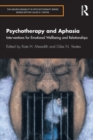 Image for Psychotherapy and aphasia  : interventions for emotional wellbeing and relationships