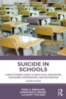 Image for Suicide in schools  : a practitioner&#39;s guide to multi-level prevention, assessment, intervention, and postvention
