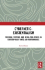Image for Cybernetic-existentialism  : freedom, systems, and being-for-others in contemporary arts and performance
