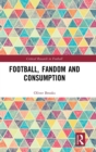 Image for Football, fandom and consumption