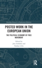 Image for Posted Work in the European Union : The Political Economy of Free Movement