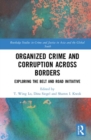 Image for Organized crime and corruption across borders  : exploring the Belt and Road Initiative