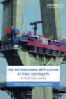 Image for The international application of FIDIC contracts  : a practical guide
