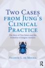 Image for Two cases from Jung&#39;s clinical practice  : the story of two sisters and the evolution of Jungian analysis