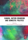 Image for Canada, Nation Branding and Domestic Politics