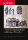 Image for The Routledge handbook on identity in Byzantium