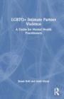 Image for LGBTQ+ Intimate Partner Violence : A Guide for Mental Health Practitioners