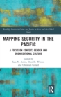 Image for Mapping security in the Pacific  : a focus on context, gender and organisational culture