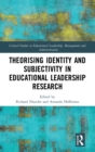 Image for Theorising identity and subjectivity in educational leadership research