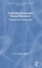 Image for Governing renewable natural resources  : theories and frameworks