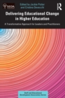 Image for Delivering educational change in higher education  : a transformative approach for leaders and practitioners