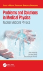 Image for Problems and solutions in medical physics: Nuclear medicine physics