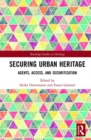 Image for Securing urban heritage  : agents, access, and securitization