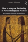 Image for How to Integrate Spirituality in Psychotherapeutic Practice