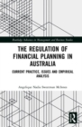 Image for The regulation of financial planning in Australia  : current practice, issues and empirical analysis