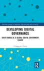 Image for Developing digital governance  : South Korea as a global digital government leader