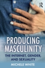 Image for Producing Masculinity