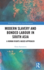 Image for Modern Slavery and Bonded Labour in South Asia : A Human Rights-Based Approach