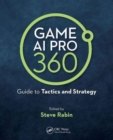 Image for Game AI Pro 360: Guide to Tactics and Strategy