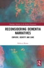 Image for Reconsidering Dementia Narratives : Empathy, Identity and Care