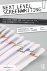 Image for Next level screenwriting  : insights, ideas and inspiration for the intermediate screenwriter