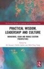 Image for Practical wisdom, leadership and culture  : indigenous, Asian and Middle-Eastern perspectives