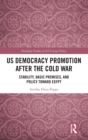 Image for US democracy promotion after the Cold War  : stability, basic premises, and policy toward Egypt