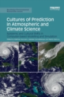 Image for Cultures of prediction in atmospheric and climate science  : epistemic and cultural shifts in computer-based modelling and simulation