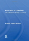 Image for From war to Cold War  : the education of Harry S. Truman