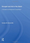 Image for Drought and aid in the Sahel  : a decade of development cooperation