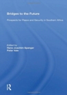 Image for Bridges to the future  : prospects for peace and security in Southern Africa