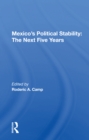 Image for Mexico&#39;s Political Stability : The Next Five Years