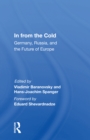 Image for In from the cold  : Germany, Russia, and the future of Europe