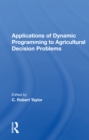 Image for Applications Of Dynamic Programming To Agricultural Decision Problems