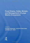 Image for Food Chains, Yields, Models, And Management Of Large Marine Ecosoystems