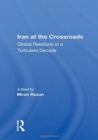 Image for Iran at the crossroads  : global relations in a turbulent decade
