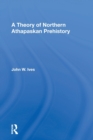 Image for A Theory Of Northern Athapaskan Prehistory