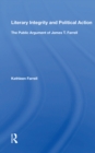 Image for Literary integrity and political action  : the public argument of James T. Farrell