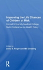 Image for Improving the life chances of children at risk  : Cornell University Medical College Sixth Conference on Health Policy