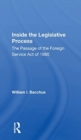 Image for Inside the legislative process  : the passage of the Foreign Service Act of 1980