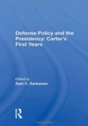 Image for Defense policy and the Presidency  : Carter&#39;s first years